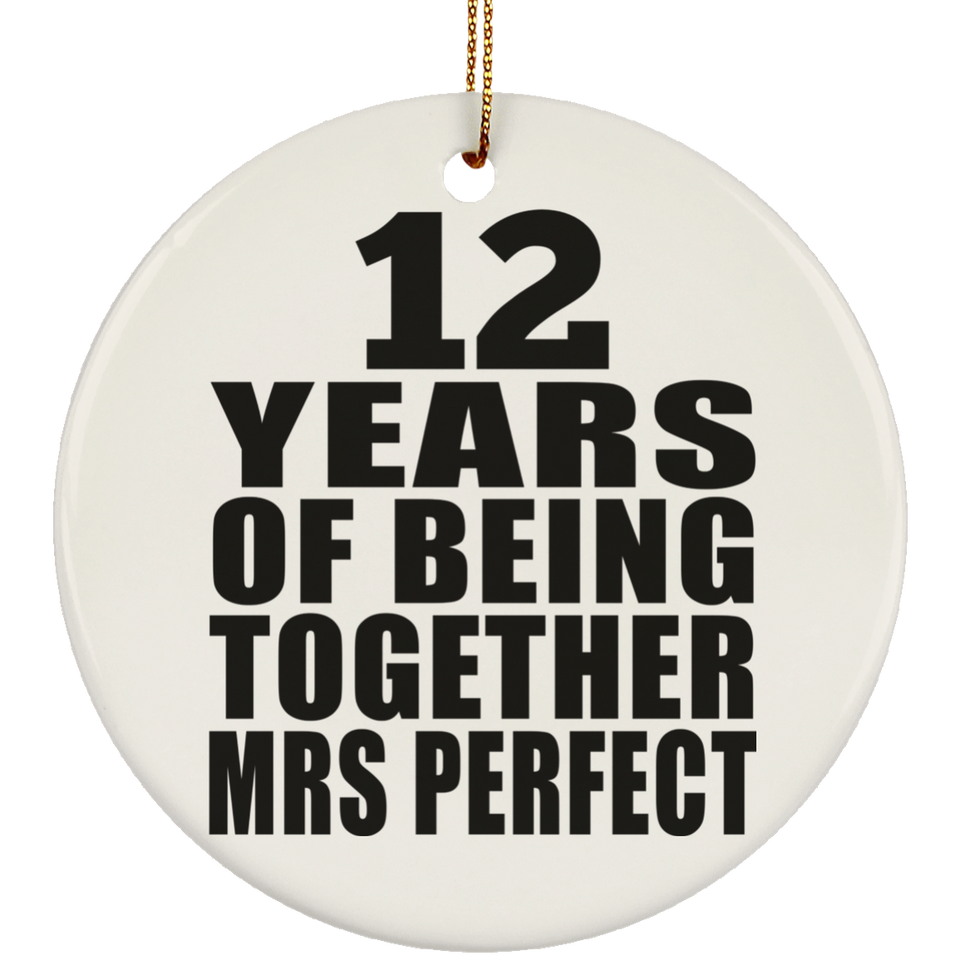12th Anniversary 12 Years Of Being Mrs Perfect - Circle Ornament