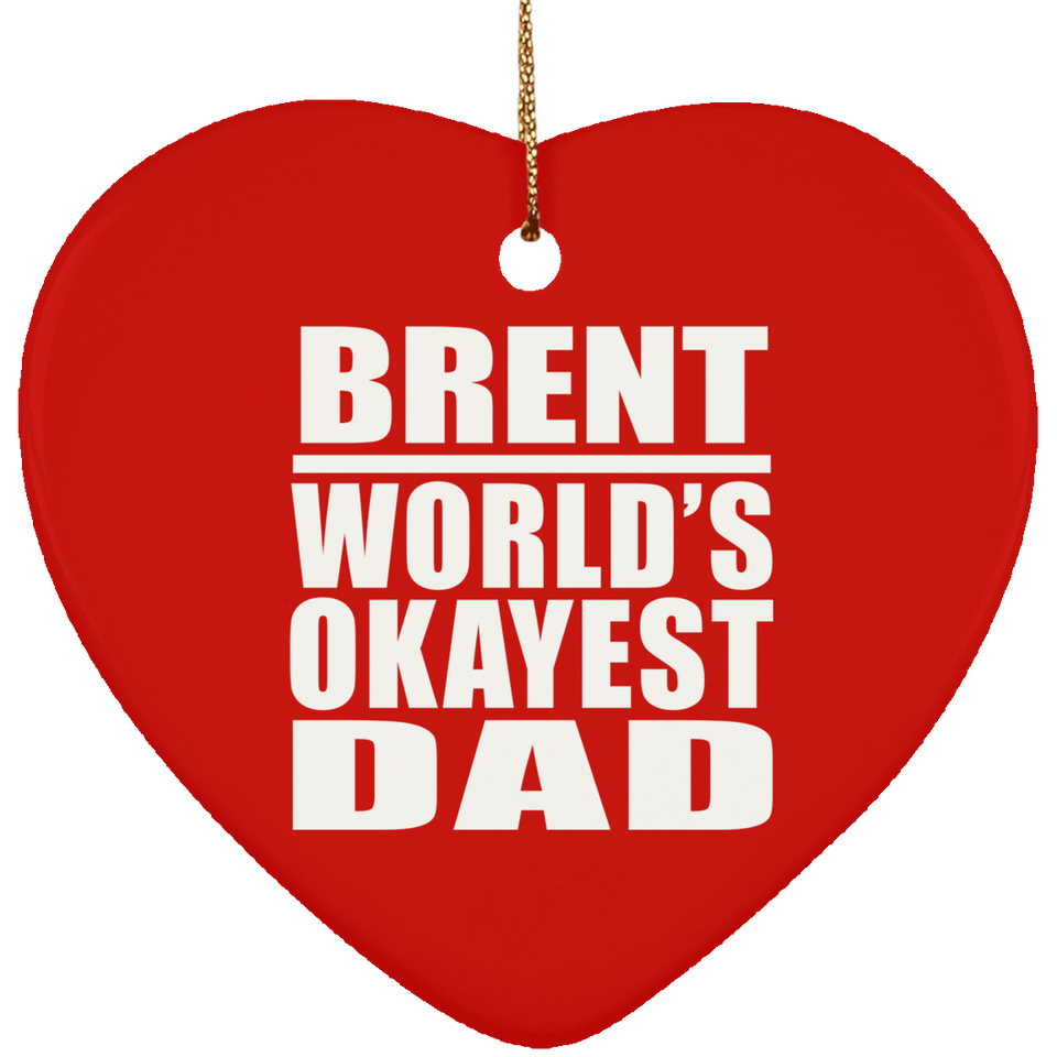Brent World's Okayest Dad - Heart Ornament