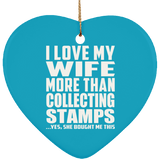 I Love My Wife More Than Collecting Stamps - Heart Ornament