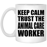 Keep Calm and Trust The Animal Care Worker - 11oz Coffee Mug