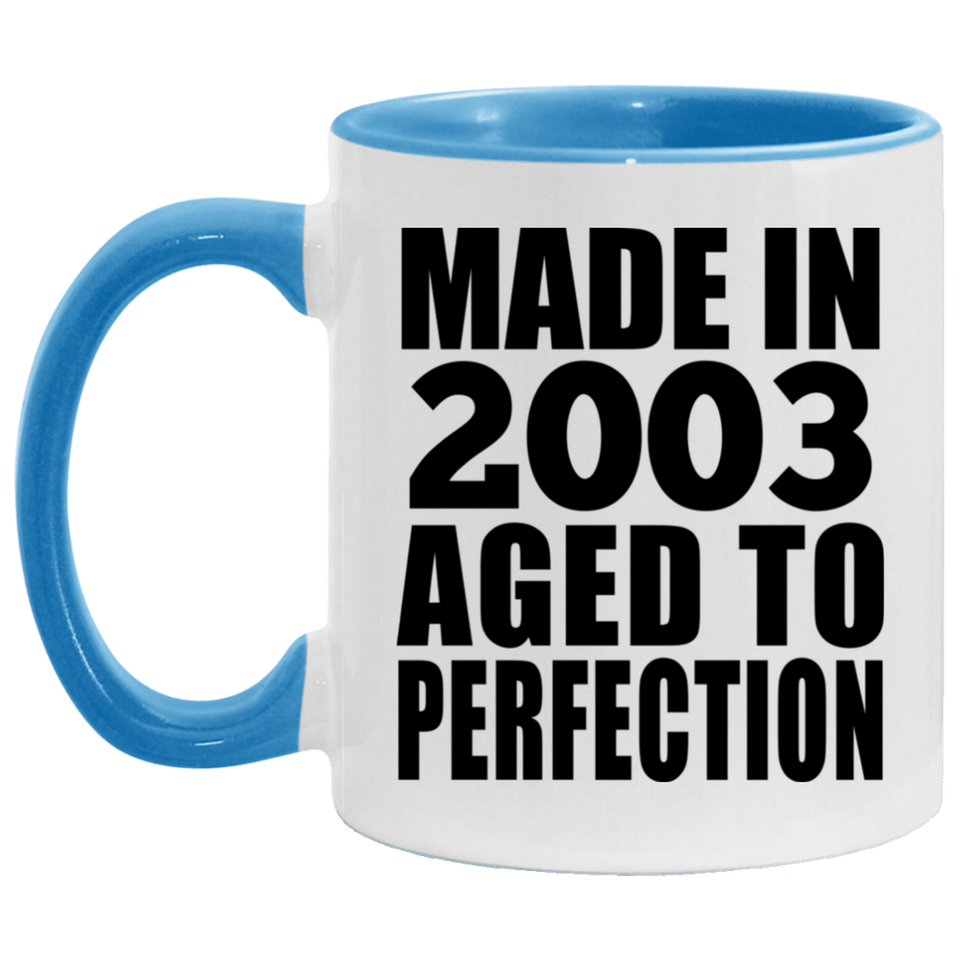 21st Birthday Made In 2003 Aged to Perfection - 11oz Accent Mug Blue