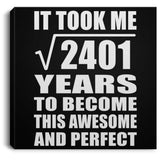 49th Birthday Took Square Root of 2401 Years To Awesome - Canvas Square