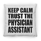 Keep Calm and Trust The Physician Assistant - Throw Pillow