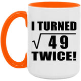 14th Birthday I Turned Square Root of 49 Twice - 15oz Accent Mug Orange