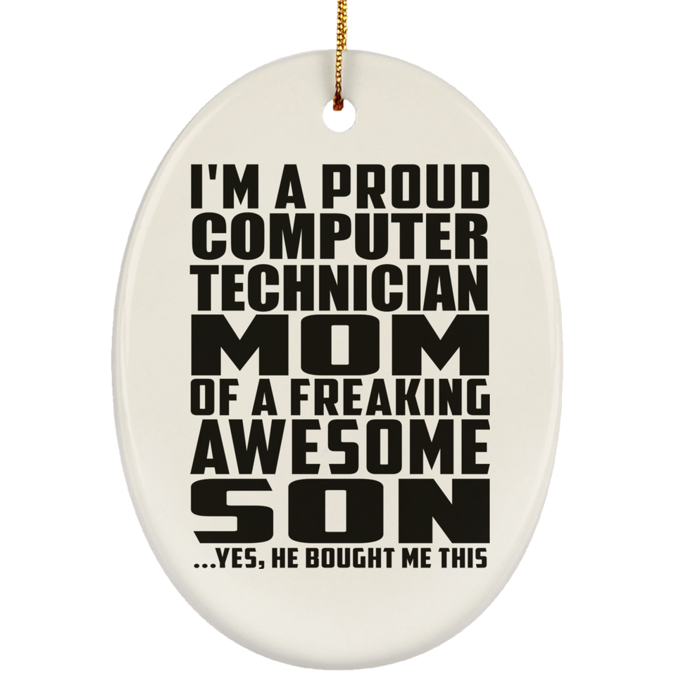 Proud Computer Technician Mom Of Awesome Son - Oval Ornament