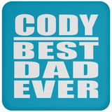 Cody Best Dad Ever - Drink Coaster