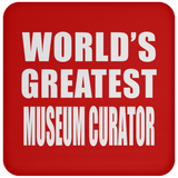 World's Greatest Museum Curator - Drink Coaster