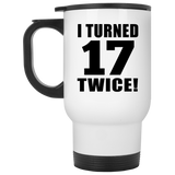 34th Birthday I Turned 17 Twice - White Travel Mug