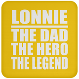 Lonnie The Dad The Hero The Legend - Drink Coaster
