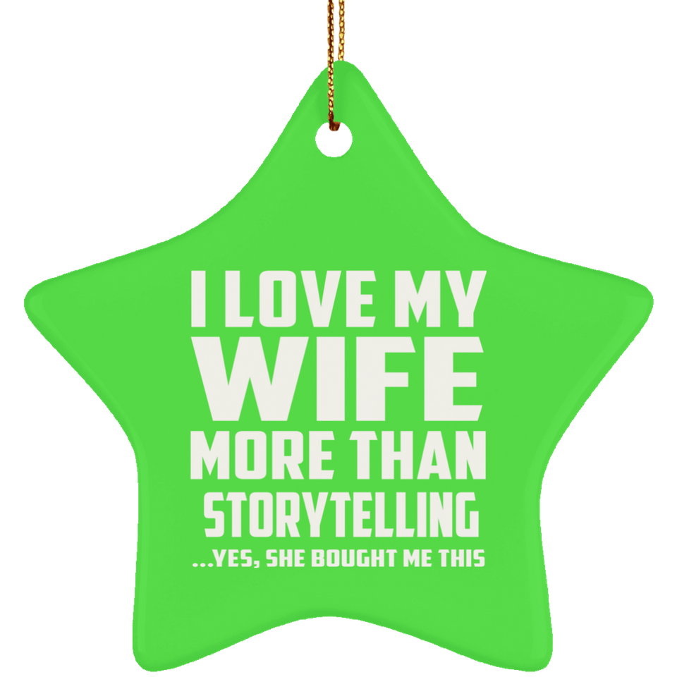 I Love My Wife More Than Storytelling - Star Ornament