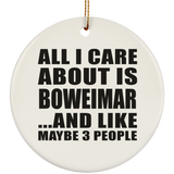 All I Care About Is Boweimar - Circle Ornament