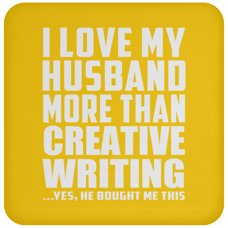 I Love My Husband More Than Creative Writing - Drink Coaster