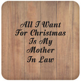 All I Want For Christmas Is My Mother In Law - Drink Coaster C