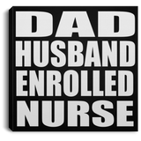 Dad Husband Enrolled Nurse - Canvas Square
