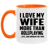 I Love My Wife More Than Roleplaying - 11oz Accent Mug Orange