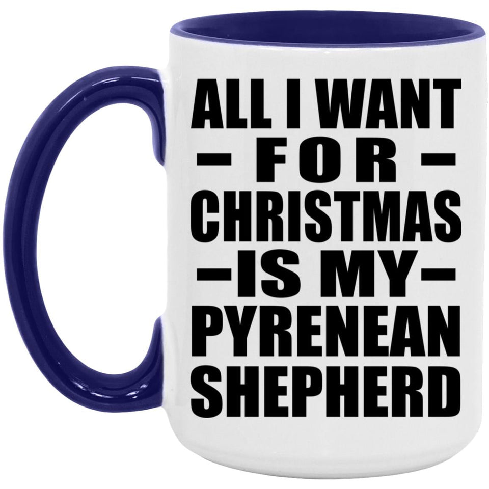 All I Want For Christmas Is My Pyrenean Shepherd - 15oz Accent Mug Purple