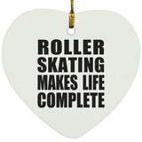 Roller Skating Makes Life Complete - Heart Ornament
