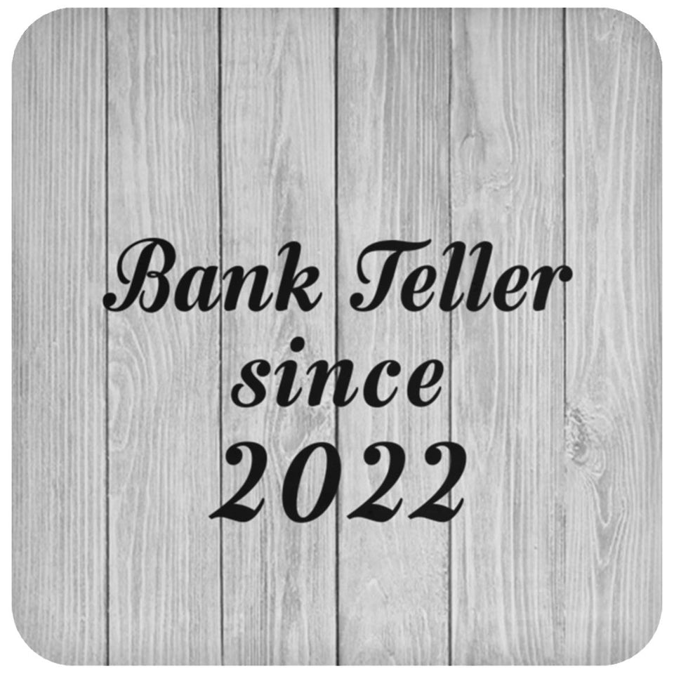 Bank Teller Since 2022 - Drink Coaster F
