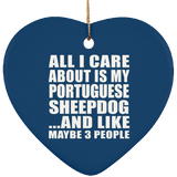 All I Care About Is My Portuguese Sheepdog - Heart Ornament