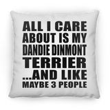 All I Care About Is My Dandie Dinmont Terrier - Throw Pillow