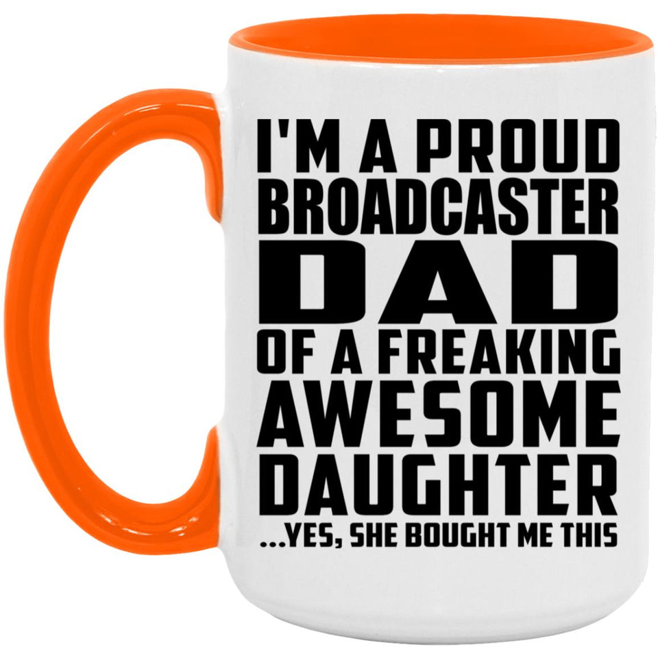 Proud Broadcaster Dad Of Awesome Daughter - 15oz Accent Mug Orange