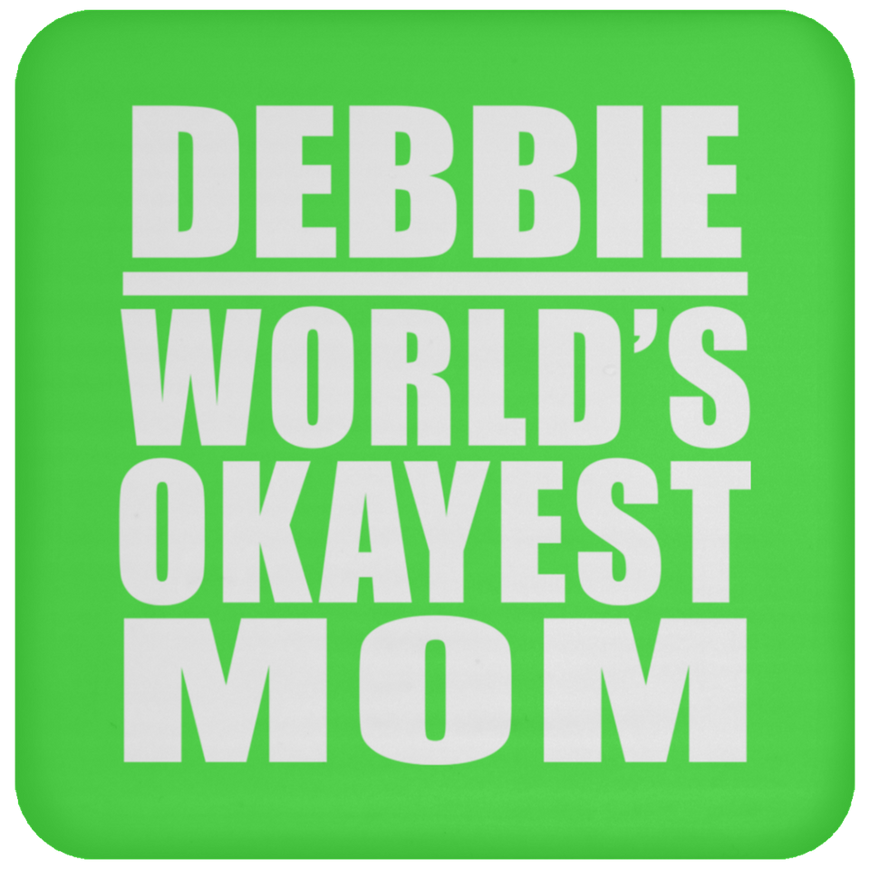 Debbie World's Okayest Mom - Drink Coaster