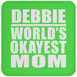 Debbie World's Okayest Mom - Drink Coaster