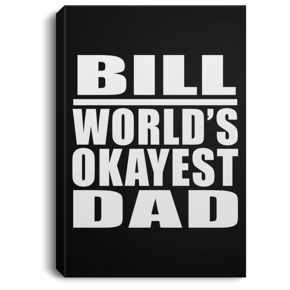 Bill World's Okayest Dad - Canvas Portrait