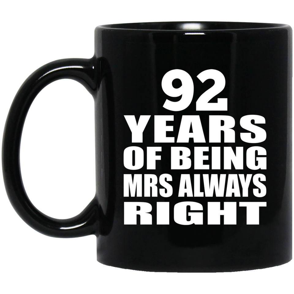 92nd Anniversary 92 Years of Being Mrs Always Right - 11oz Coffee Mug Black