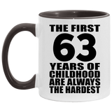 63rd Birthday First 63 Years of Childhood Are The Hardest - 11oz Accent Mug Black