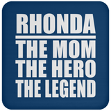 Rhonda The Mom The Hero The Legend - Drink Coaster
