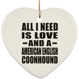 All I Need Is Love And A American English Coonhound - Heart Ornament
