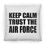 Keep Calm and Trust The Air Force - Throw Pillow