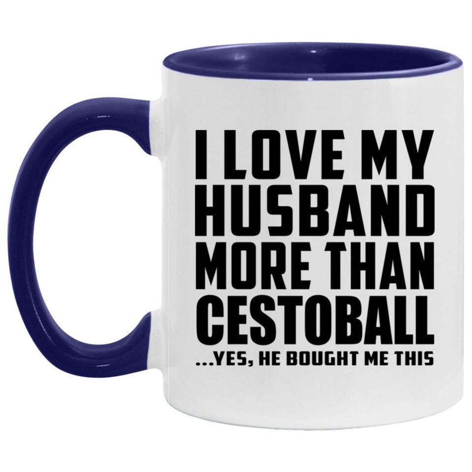 I Love My Husband More Than Cestoball - 11oz Accent Mug Purple