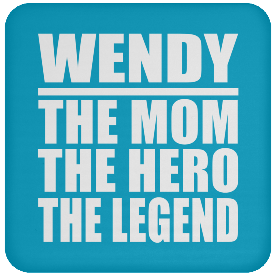 Wendy The Mom The Hero The Legend - Drink Coaster