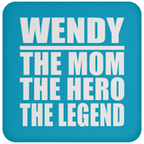 Wendy The Mom The Hero The Legend - Drink Coaster