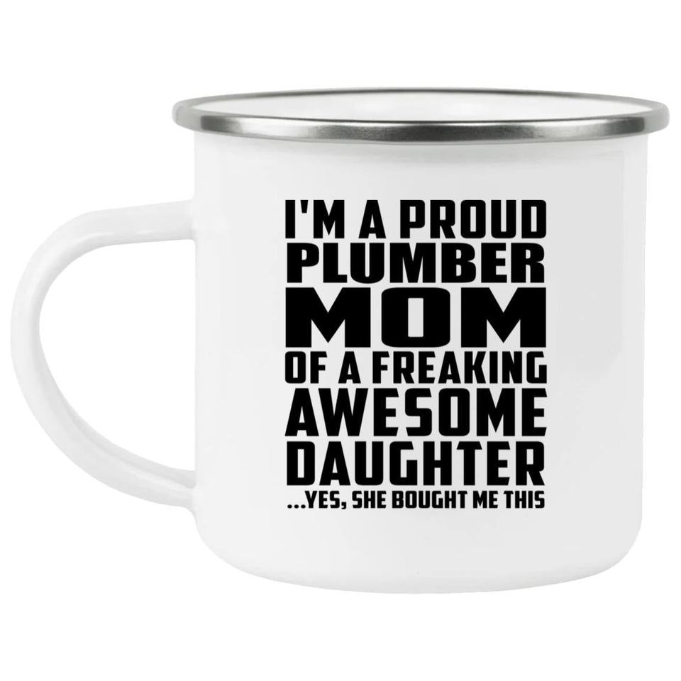 Proud Plumber Mom Of Awesome Daughter - 12oz Camping Mug