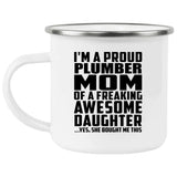 Proud Plumber Mom Of Awesome Daughter - 12oz Camping Mug