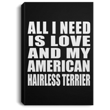 All I Need Is Love And My American Hairless Terrier - Canvas Portrait