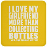I Love My Girlfriend More Than Collecting Bottles - Drink Coaster