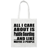 All I Care About Is Paddle Boarding - Tote Bag White