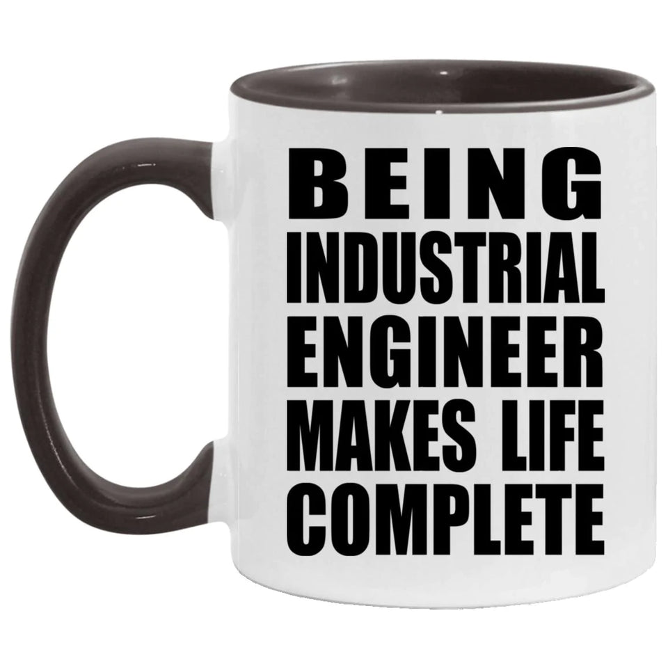 Being Industrial Engineer Makes Life Complete - 11oz Accent Mug Black