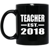 Teacher Est. 2018 - 11 Oz Coffee Mug Black
