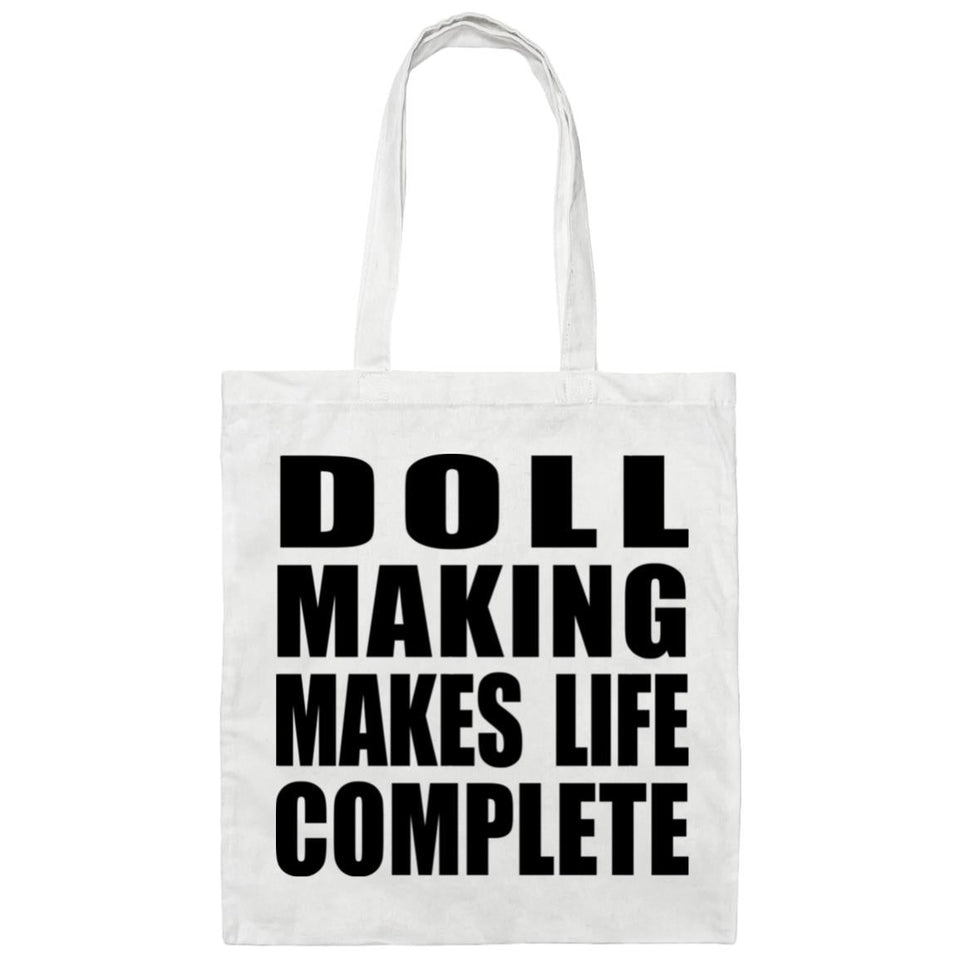 Doll Making Makes Life Complete - Tote Bag White