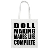 Doll Making Makes Life Complete - Tote Bag White