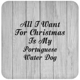 All I Want For Christmas Is My Portuguese Water Dog - Drink Coaster F
