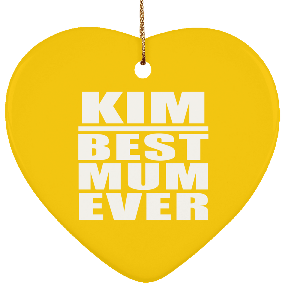 Kim Best Mum Ever - Heart Ornament