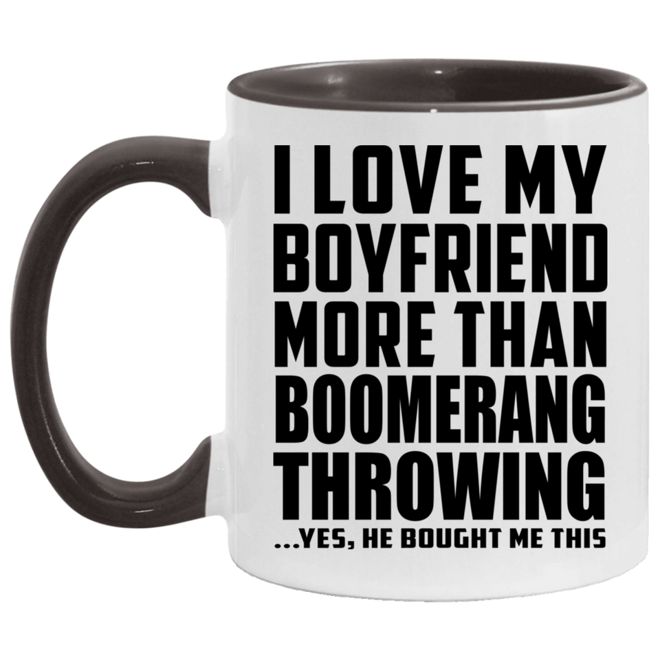 I Love My Boyfriend More Than Boomerang Throwing - 11oz Accent Mug Black