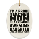 Proud Teacher Mom Of Awesome Daughter - Oval Ornament