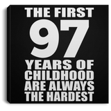97th Birthday First 97 Years of Childhood Are The Hardest - Canvas Square